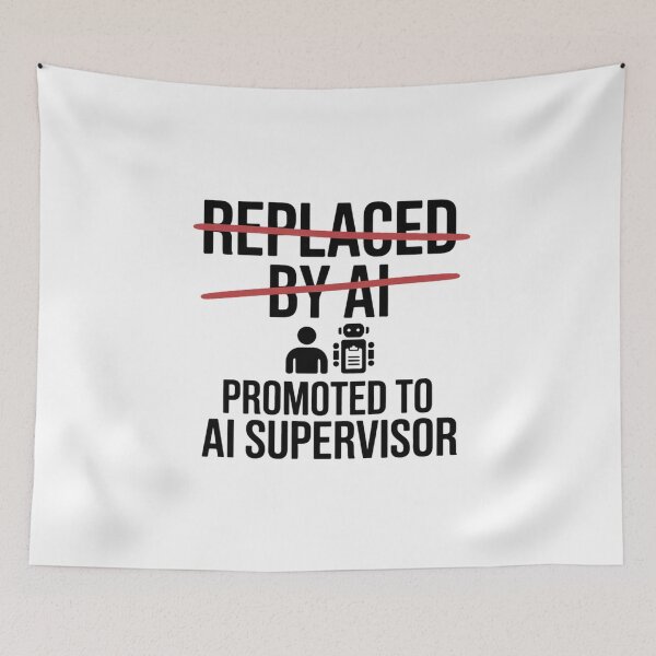 Item preview, Replaced By AI Promoted To AI Supervisor designed and sold by Bianca Oltean.