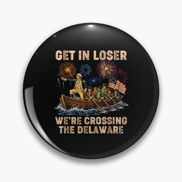 Item preview, Get in Loser We're Crossing The Delaware George Washington 4th Of July designed and sold by Methahshop.