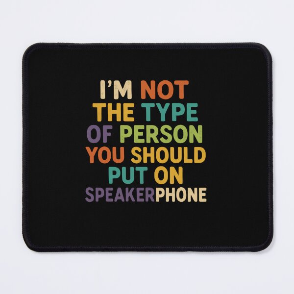 Item preview, I'm Not The Type Of Person You Should Put On Speakerphone Sarcastic Humor Quote designed and sold by RetroMini2026.
