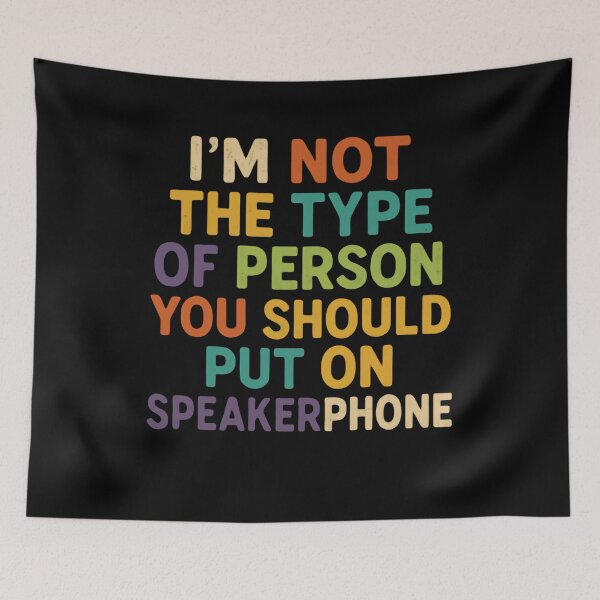 Item preview, I'm Not The Type Of Person You Should Put On Speakerphone Sarcastic Humor Quote designed and sold by RetroMini2026.