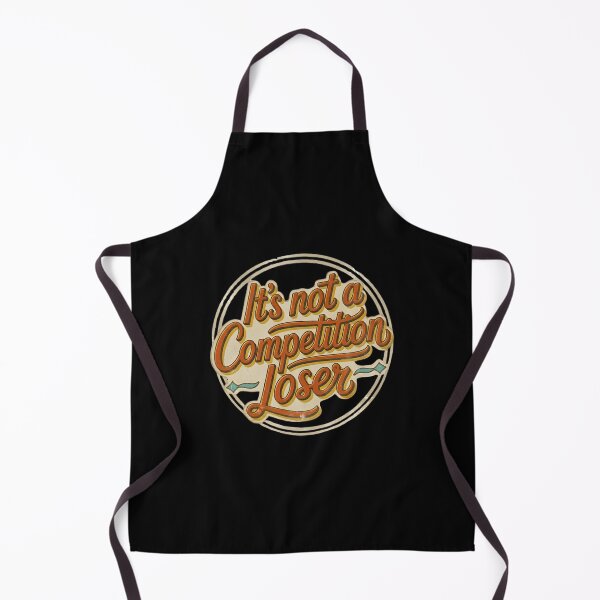Item preview, It's Not A Competition Loser Winner Sarcasm Banters designed and sold by Grace-Cop.
