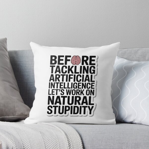 Item preview, Before Tackling Artificial Intelligence Natural Stupidity designed and sold by Bianca Oltean.