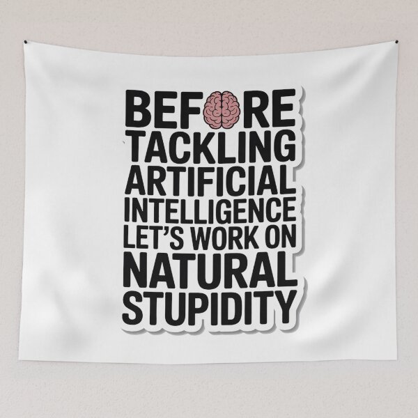 Item preview, Before Tackling Artificial Intelligence Natural Stupidity designed and sold by Bianca Oltean.