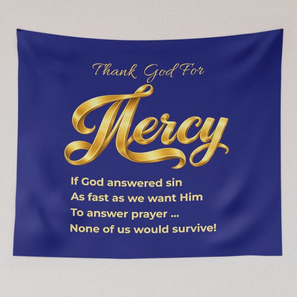 Item preview, Thank God for Mercy, or None of Us Would Survive! designed and sold by TheBibleStop.