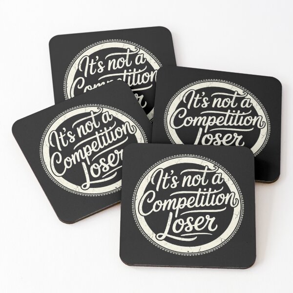 Item preview, It's Not A Competition Loser Winner Sarcasm Banters designed and sold by Grace-Cop.