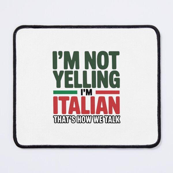 Item preview, I'm not yelling. Im Italian. Thats how we talk - White Design designed and sold by Peter Stawicki.
