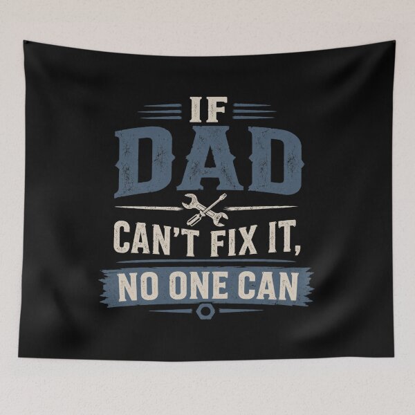 Item preview, If Dad Can't Fix It, No One Can designed and sold by Rich Summers Art.