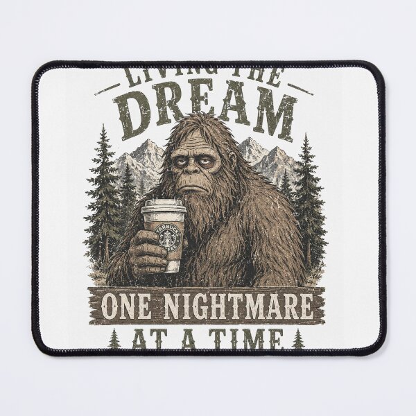 Item preview, Living The Dream One Nightmare At A Time Bigfoot Coffee Funny designed and sold by Region.