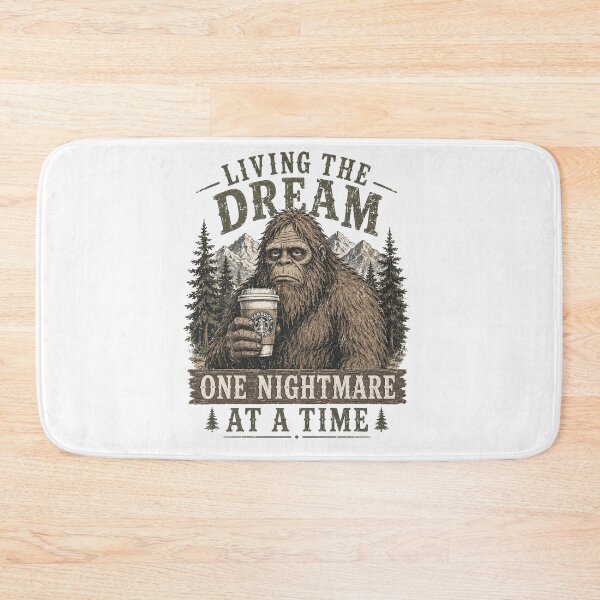 Item preview, Living The Dream One Nightmare At A Time Bigfoot Coffee Funny designed and sold by Region.