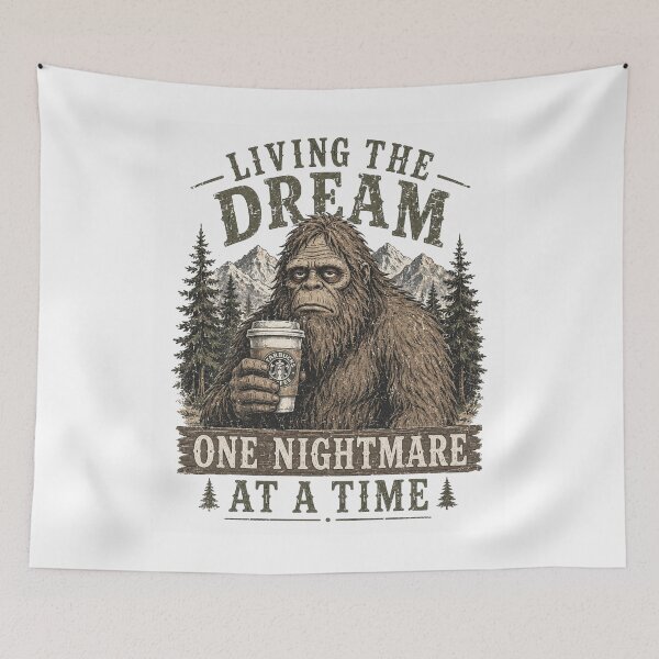 Item preview, Living The Dream One Nightmare At A Time Bigfoot Coffee Funny designed and sold by Region.