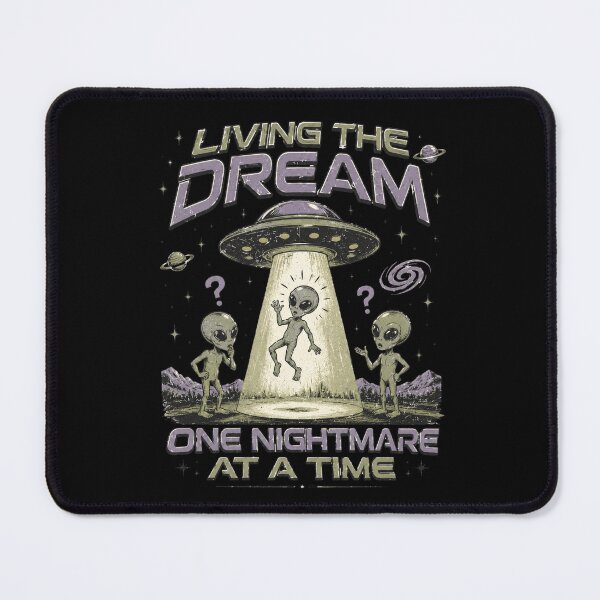 Item preview, Living The Dream One Nightmare At A Time Funny Alien Abduction designed and sold by Region.