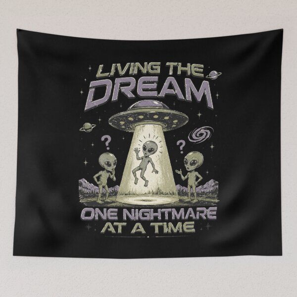 Item preview, Living The Dream One Nightmare At A Time Funny Alien Abduction designed and sold by Region.