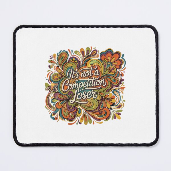 Item preview, It's Not A Competition Loser Winner Sarcasm Banters designed and sold by Grace-Cop.