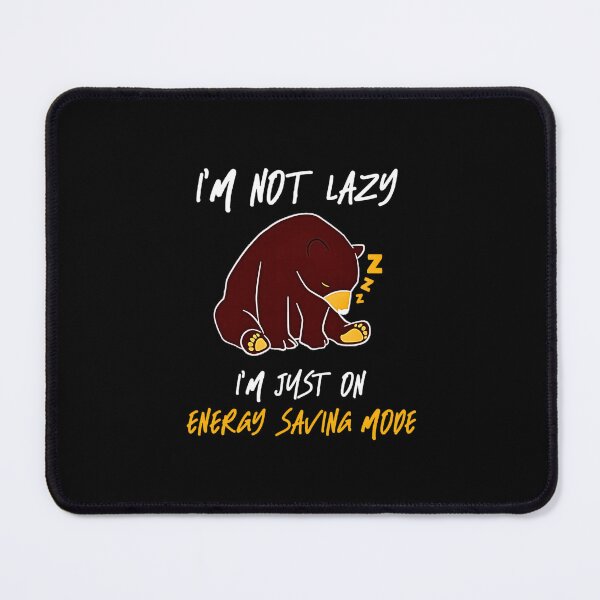 Item preview, Funny Bear I Am Not Lazy I Am Just On My Energy Saving Mode designed and sold by Methahshop.
