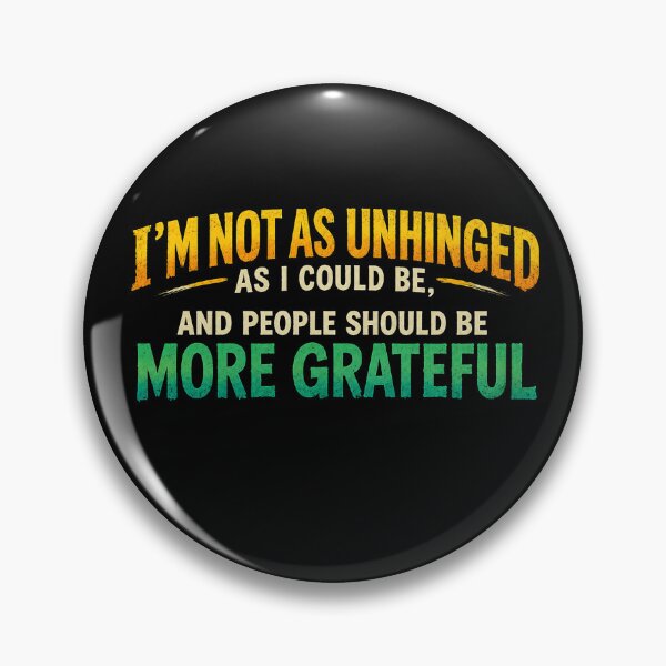 Item preview, I could be more unhinged... designed and sold by IYCRT.