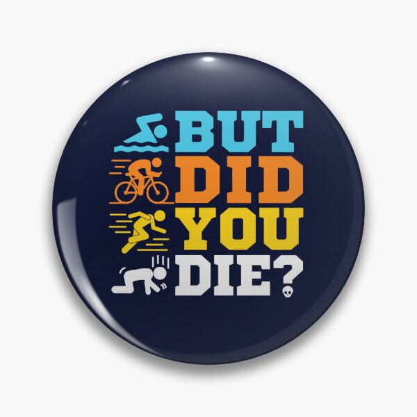 Item preview, Triathlon - But Did You Die?  designed and sold by jaygo.