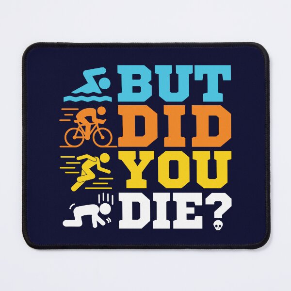 Item preview, Triathlon - But Did You Die?  designed and sold by jaygo.