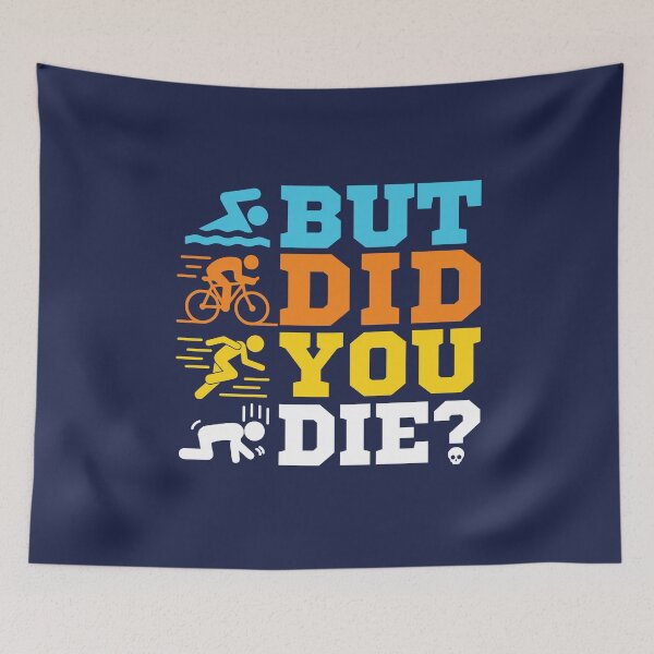 Item preview, Triathlon - But Did You Die?  designed and sold by jaygo.