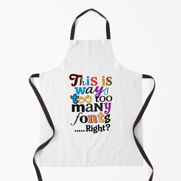 Item preview, This Is Way Too Many Fonts Right? Funny Typography Design designed and sold by arifali786.