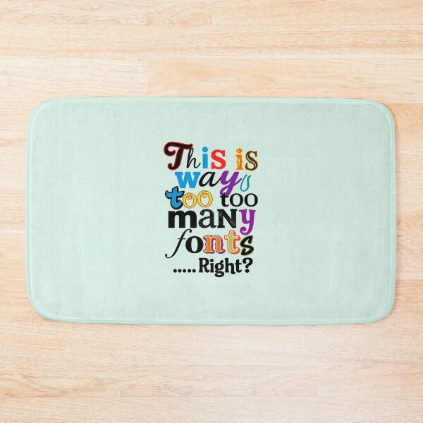 Item preview, This Is Way Too Many Fonts Right? Funny Typography Design designed and sold by arifali786.