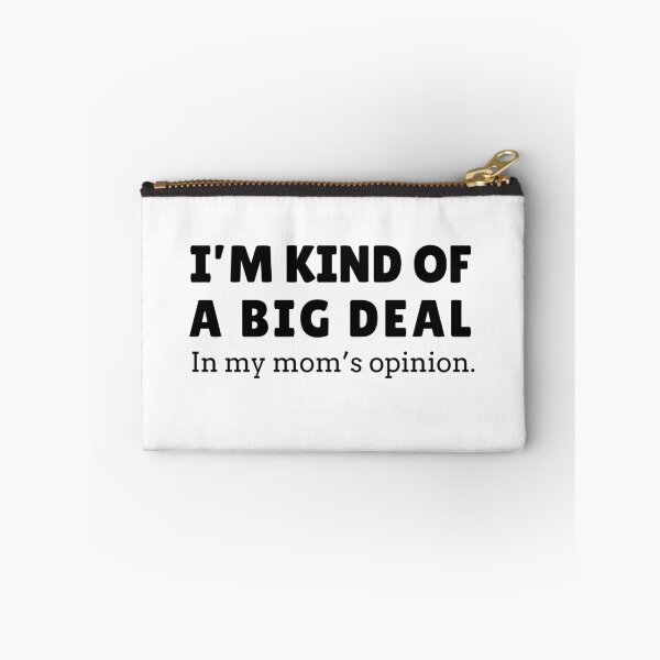 Item preview, I’M KIND OF A BIG DEAL (In my mom’s opinion.) designed and sold by EveStore1.