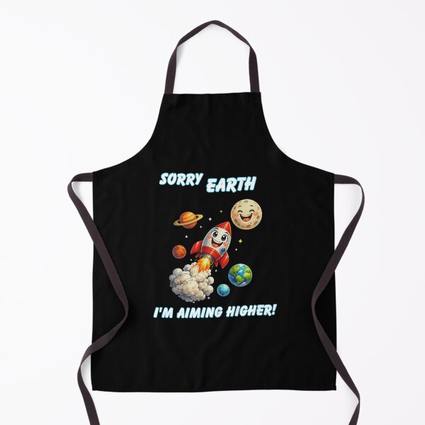 Item preview, Sorry Earth I'm Aiming Higher designed and sold by MarcinDesign.