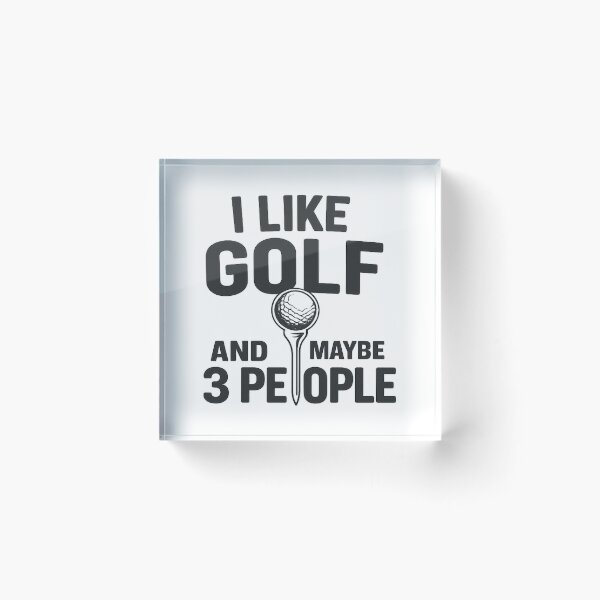 Item preview, i like golf and maybe 3 people,Funny Golf designed and sold by CloudyPress.