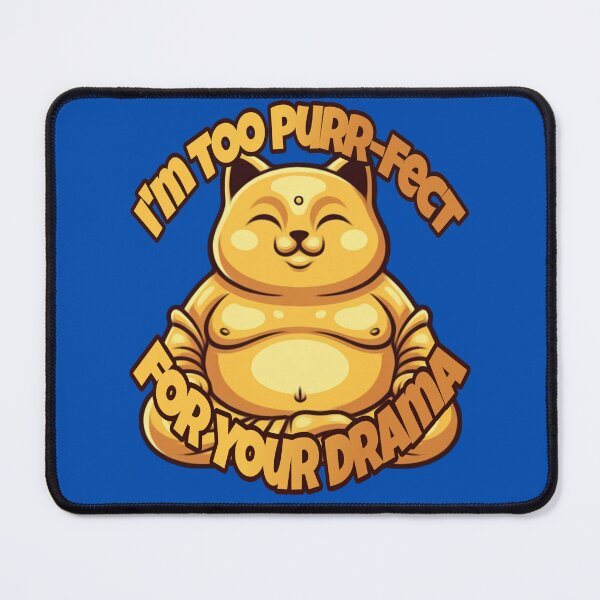 Item preview, Im Too Purr-Fect For Your Drama  designed and sold by Megaera8.