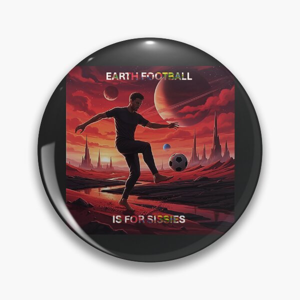 Item preview, Earth Football Is For Sissies designed and sold by Patricia Brown.