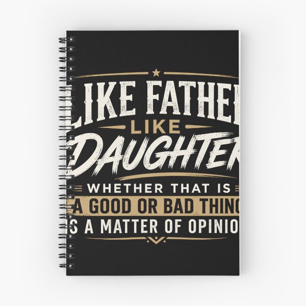 Item preview, Like Father Like Daughter Whether That Is a Good or Bad Thing is a Matter Of Opinion designed and sold by VGAfanatic.