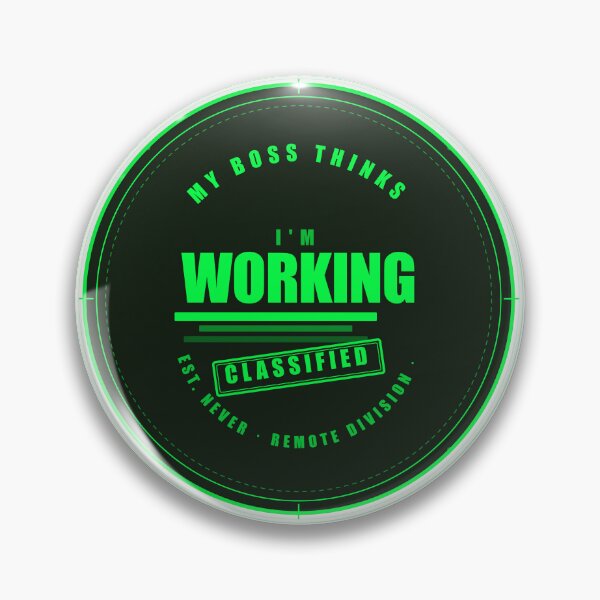 Item preview, My Boss Thinks I'm Working Classified Remote Worker Badge designed and sold by Mega-Shopping.