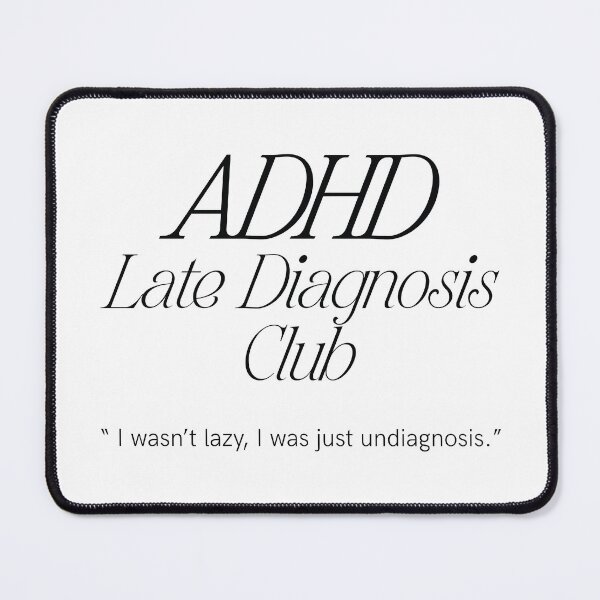 Item preview, ADHD Late Diagnosis Club designed and sold by bolimj.