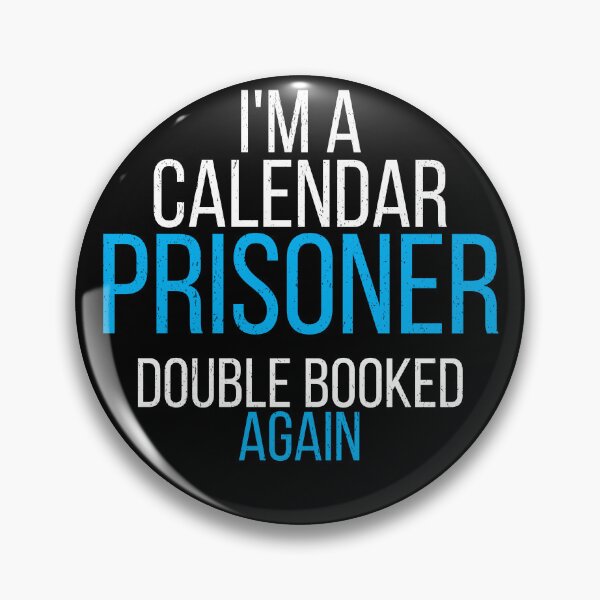 Item preview, I'm A Calendar Prisoner Double Booked Again Funny Office Worker Design designed and sold by No Excuses Supply.