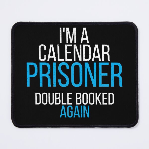 Item preview, I'm A Calendar Prisoner Double Booked Again Funny Office Worker Design designed and sold by No Excuses Supply.