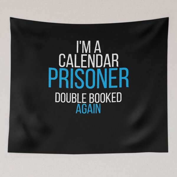 Item preview, I'm A Calendar Prisoner Double Booked Again Funny Office Worker Design designed and sold by No Excuses Supply.
