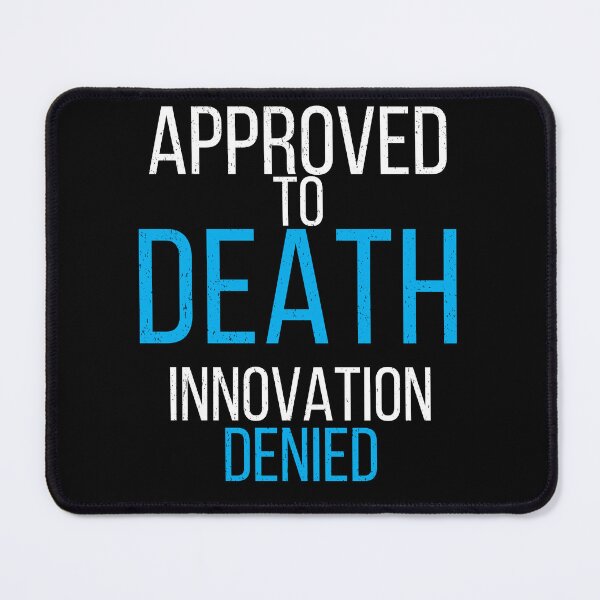 Item preview, Approved To Death Innovation Denied Funny Corporate Office Humor Design designed and sold by No Excuses Supply.