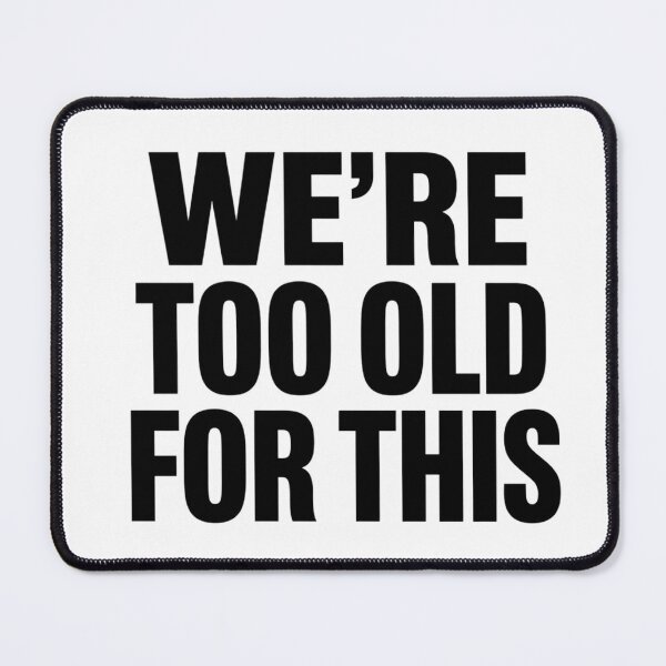 Item preview, We're Too Old For This Minimalist Streetwear Ironic Slogan designed and sold by P4trick98.