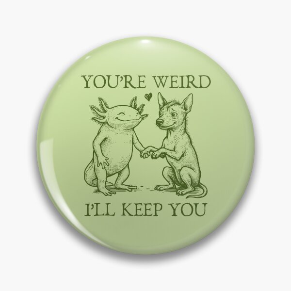 Item preview, You're Weird I'll Keep You designed and sold by Mimo & Co..