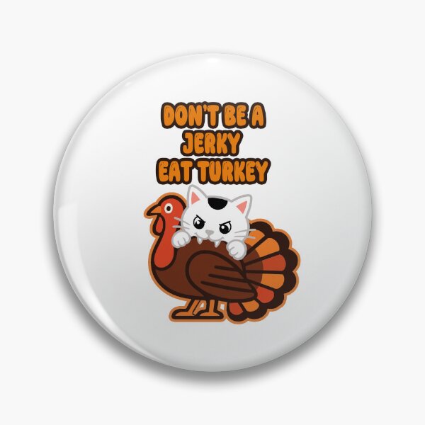 Item preview, Dont Be A Jerky Eat Turkey Black and White Cat Live Turkey designed and sold by CatrovertStudio.
