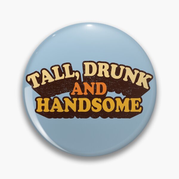 Item preview, TALL, DRUNK AND HANDSOME designed and sold by TeeCodes.