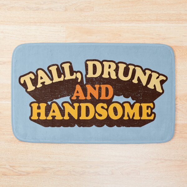Item preview, TALL, DRUNK AND HANDSOME designed and sold by TeeCodes.