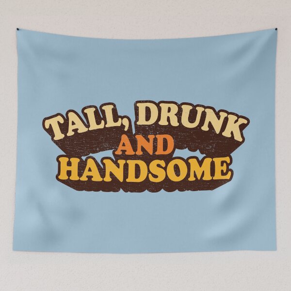 Item preview, TALL, DRUNK AND HANDSOME designed and sold by TeeCodes.