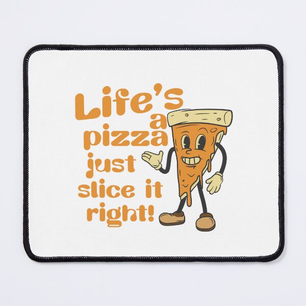 Item preview, Lifes A Pizza Just Slice It Right designed and sold by drchzak.
