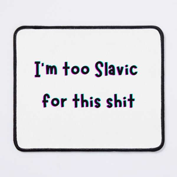 Item preview, I’m Too Slavic For This Shit – Funny Slavic Meme Quote Design designed and sold by MadSnail-Design.
