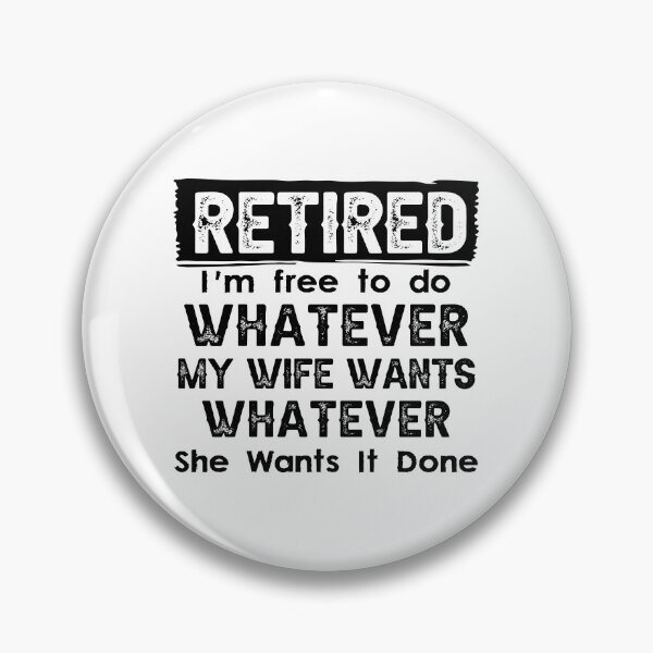 Item preview, Retired I'm Free To Do Whatever My Wife Wants Whenever She Wants It Done designed and sold by CloudyPress.