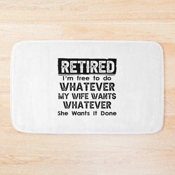 Item preview, Retired I'm Free To Do Whatever My Wife Wants Whenever She Wants It Done designed and sold by CloudyPress.