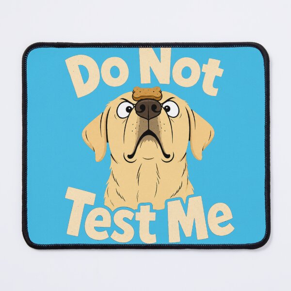Item preview, Do Not Test Me Funny Grumpy Dog designed and sold by PlushFutura.