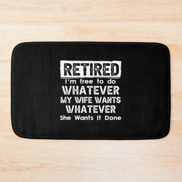 Item preview, Retired I'm Free To Do Whatever My Wife Wants Whenever She Wants It Done designed and sold by CloudyPress.
