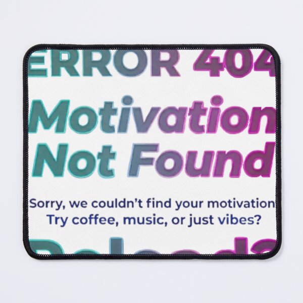 Item preview, Error 404 Motivation Not Found Funny Tech Quote designed and sold by Northern Glow Art.