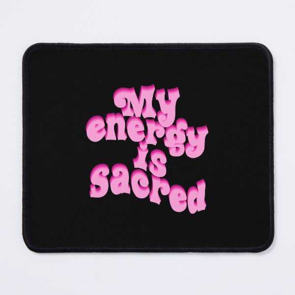 Item preview, My energy is sacred designed and sold by pinkyfish1010.